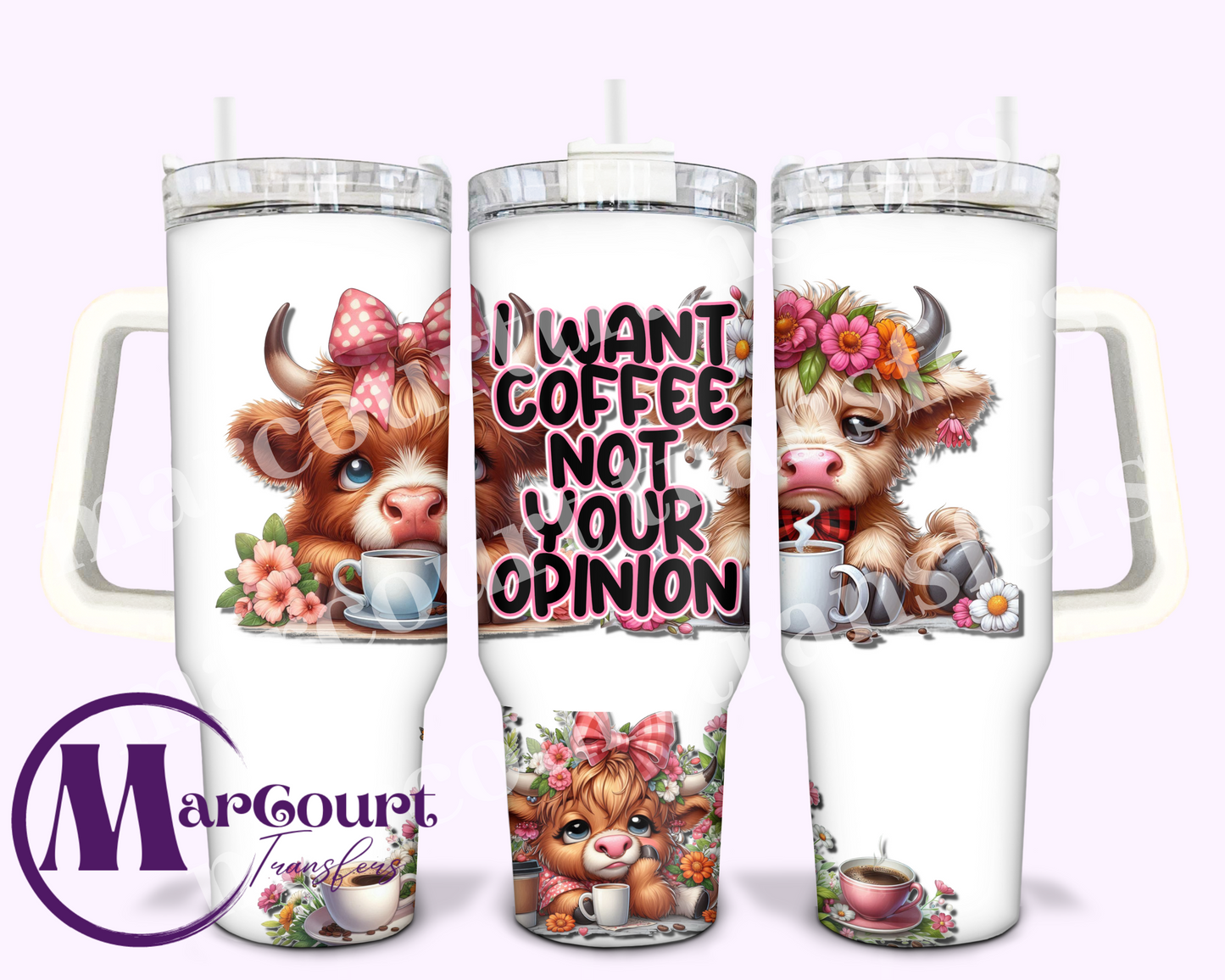 HIGHLAND COW I WANT COFFEE NOT YOUR OPINION-40 0Z-UV DTF CUP WRAP