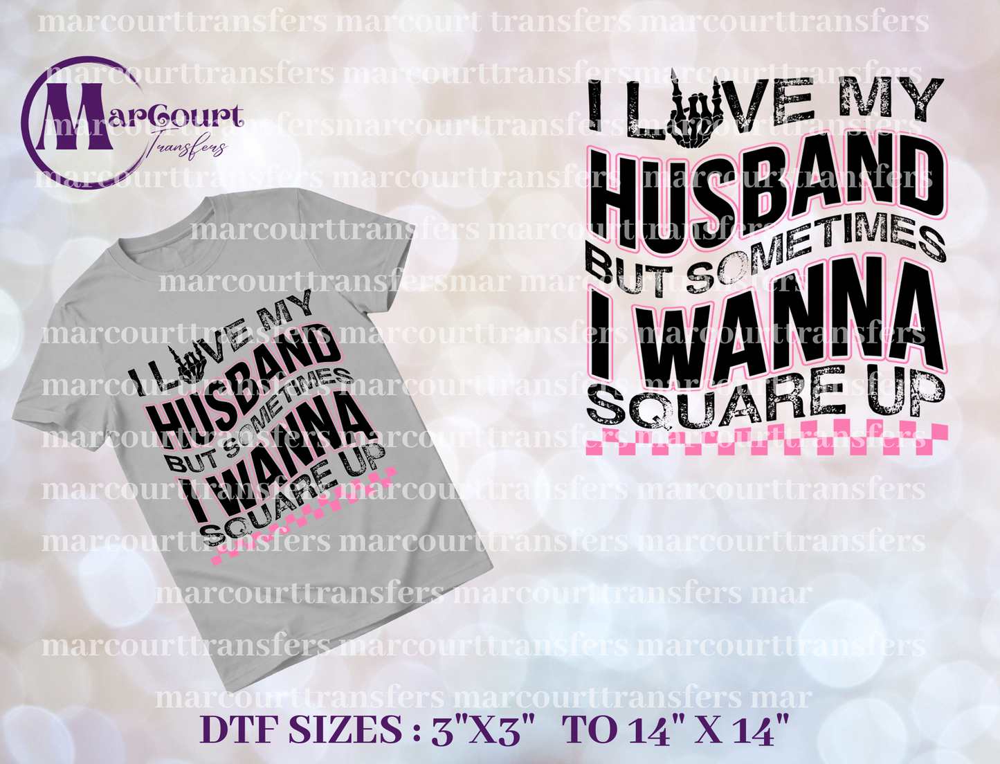 DTF-I LOVE MY HUSBAND BUT SOMETIMES I WANT TO SQUARE UP