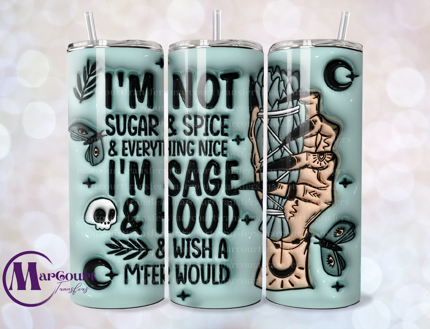 I'M NOT SUGAR AND SPICE IM SAGE AND HOOD-SKINNY TUMBLER TRANSFER (SUBLIMATION)