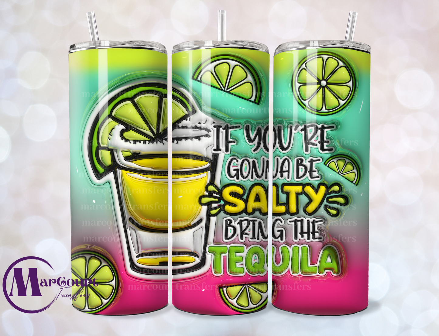 IF YOU'RE GOING TO BE SALTY BRING TEQUILA-SKINNY TUMBLER TRANSFER (SUBLIMATION)