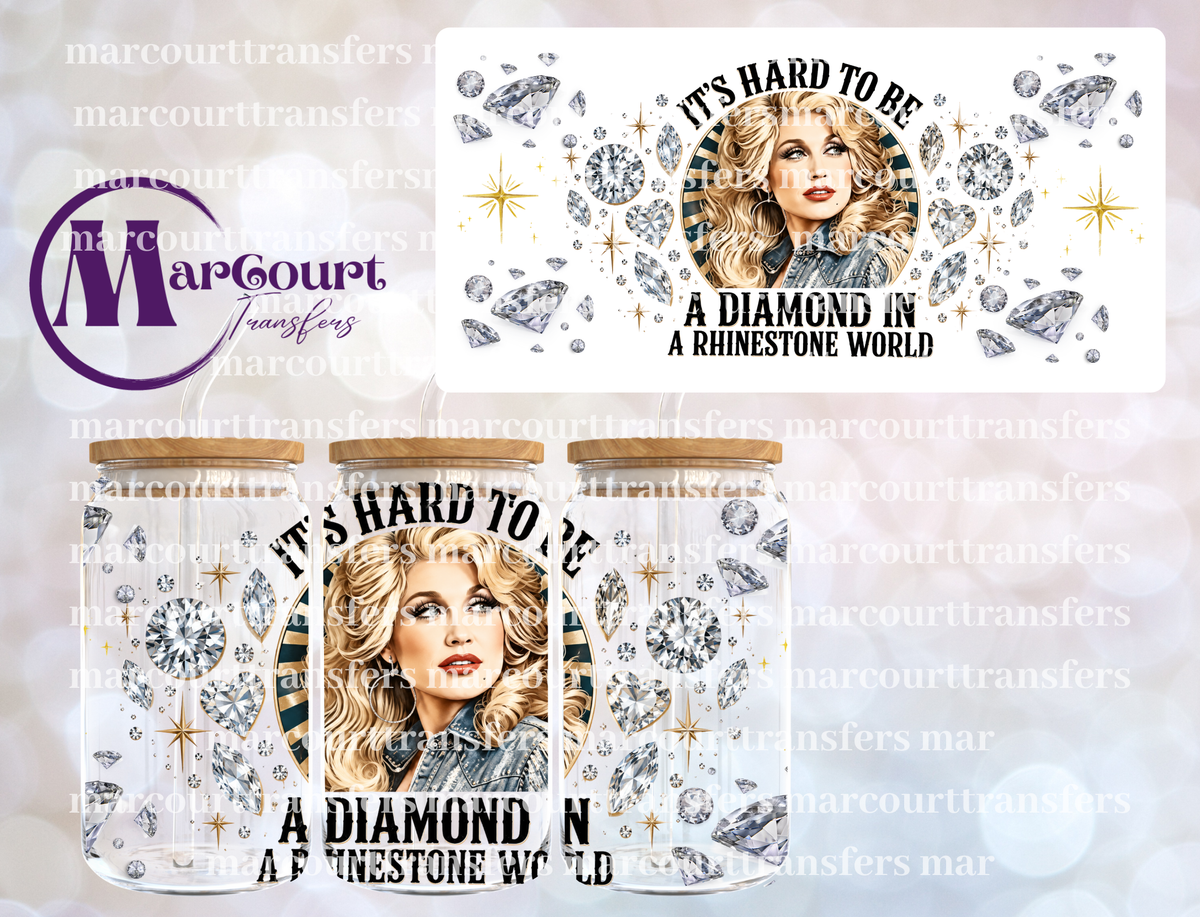 IT'S HARD TO BE A DIAMOND IN A RHINESTONE WORLD-16 0Z-UV DTF CUP WRAP