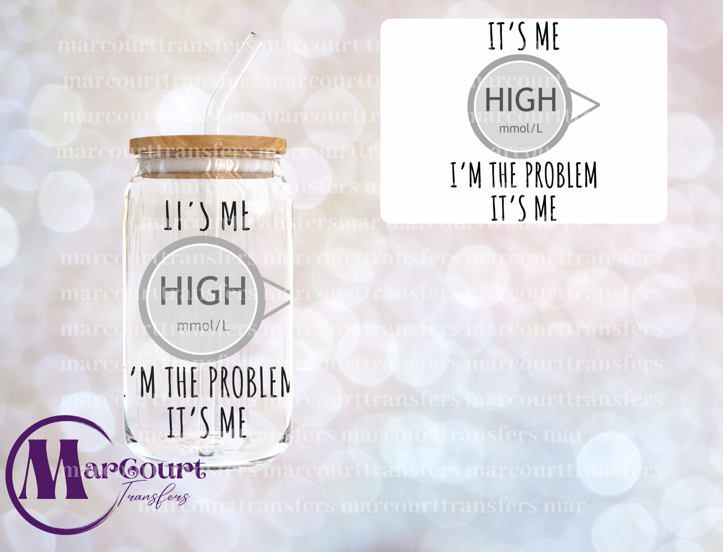 IT'S ME IM THE PROBLEM HIGH MMOL/L-DECAL-UV DTF CUP WRAP