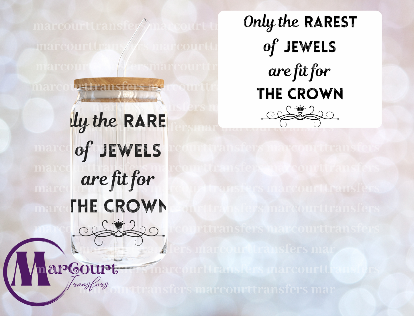 ONLY THE RAREST OF JEWELS ARE FIT FOR THE CROWN-DECAL-UV DTF CUP WRAP