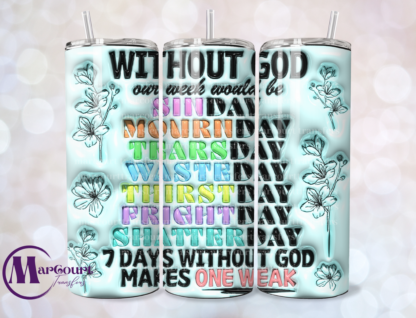 WITHOUT GOD WEEK-SKINNY TUMBLER TRANSFER (SUBLIMATION)