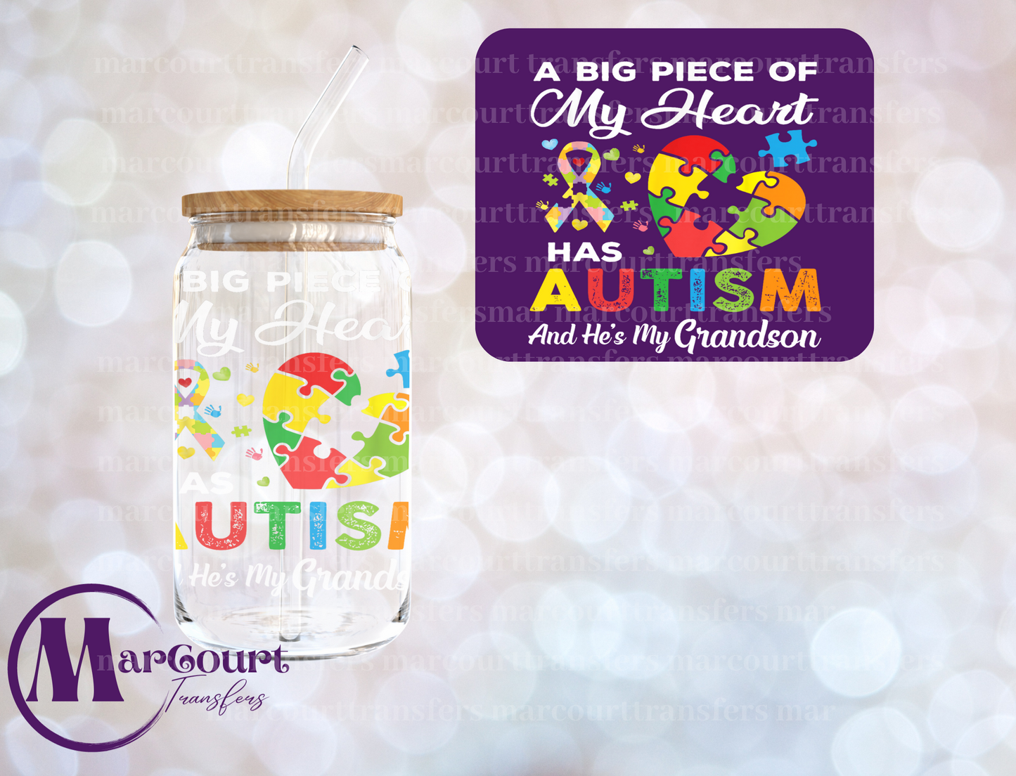 A BIG PIECE OF MY HEART HAS AUTISM AND HES MY GRANDSON-DECAL-UV DTF CUP WRAP