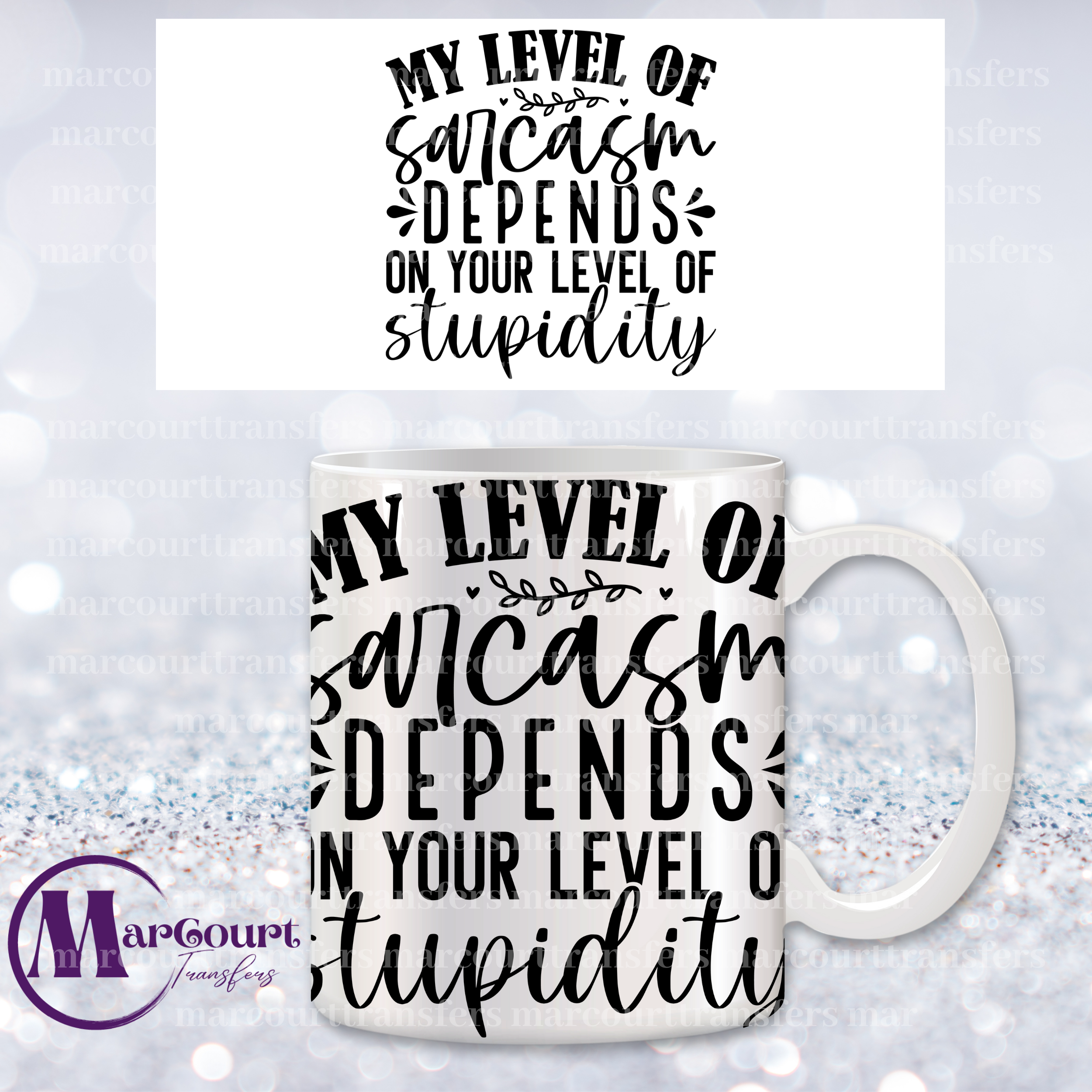 My Level Of Sarcasm Depends On Your Level Of Stupidity-mug Transfer 