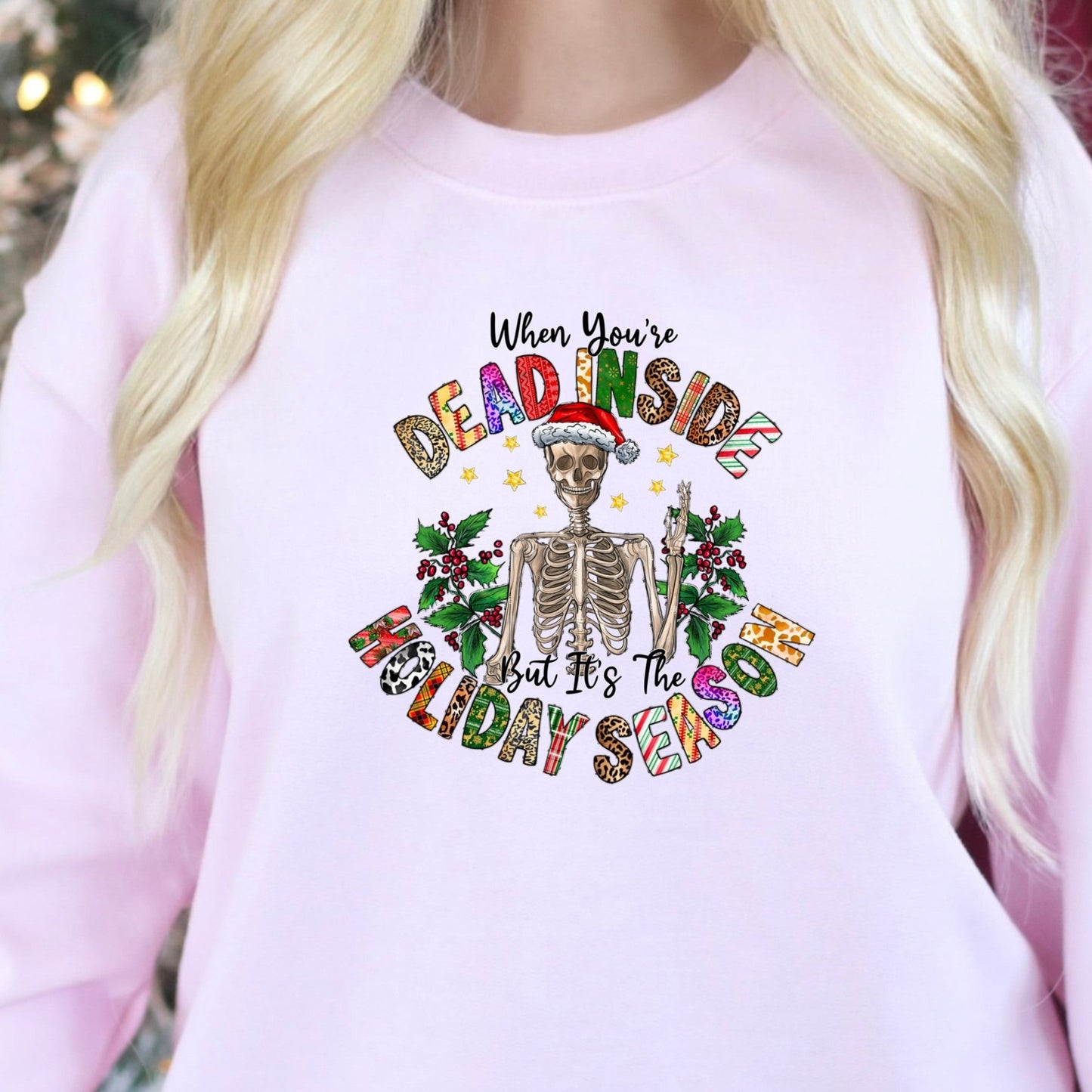 When you are Dead Inside but It's the Holiday Season Full Color Transfer