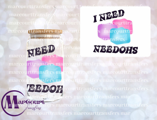 I NEED NEEDOHS-UV DTF CUP WRAP