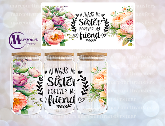 ALWAYS MY SISTER FOREVER MY FRIEND-16 0Z-UV DTF CUP WRAP