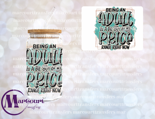 BEING AN ADULT IS A BIT OUT OF MY PRICE RANGE-DECAL-UV DTF CUP WRAP