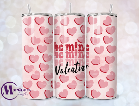 BE MINE VALENTINE-SKINNY TUMBLER TRANSFER