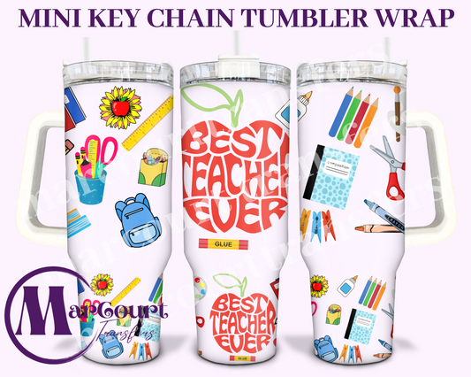BEST TEACHER EVER-MINI TUMBLER KEYCHAIN WRAP