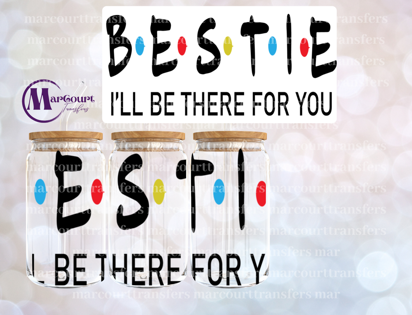 BESTIE I'LL BE THERE FOR YOU-16 0Z-UV DTF CUP WRAP