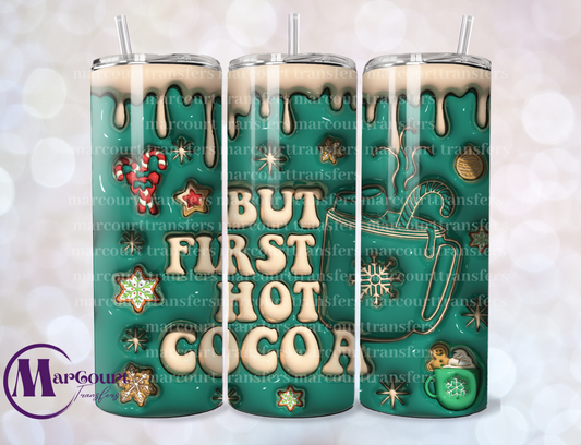 BUT FIRST HOT COCOA-SKINNY TUMBLER TRANSFER