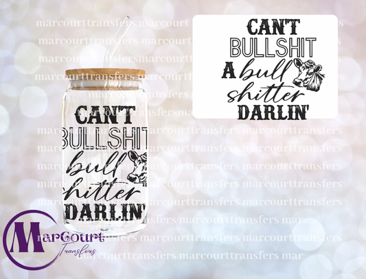 CAN'T BULLSHIT A BULL SHITTER DARLIN-DECAL-UV DTF CUP WRAP