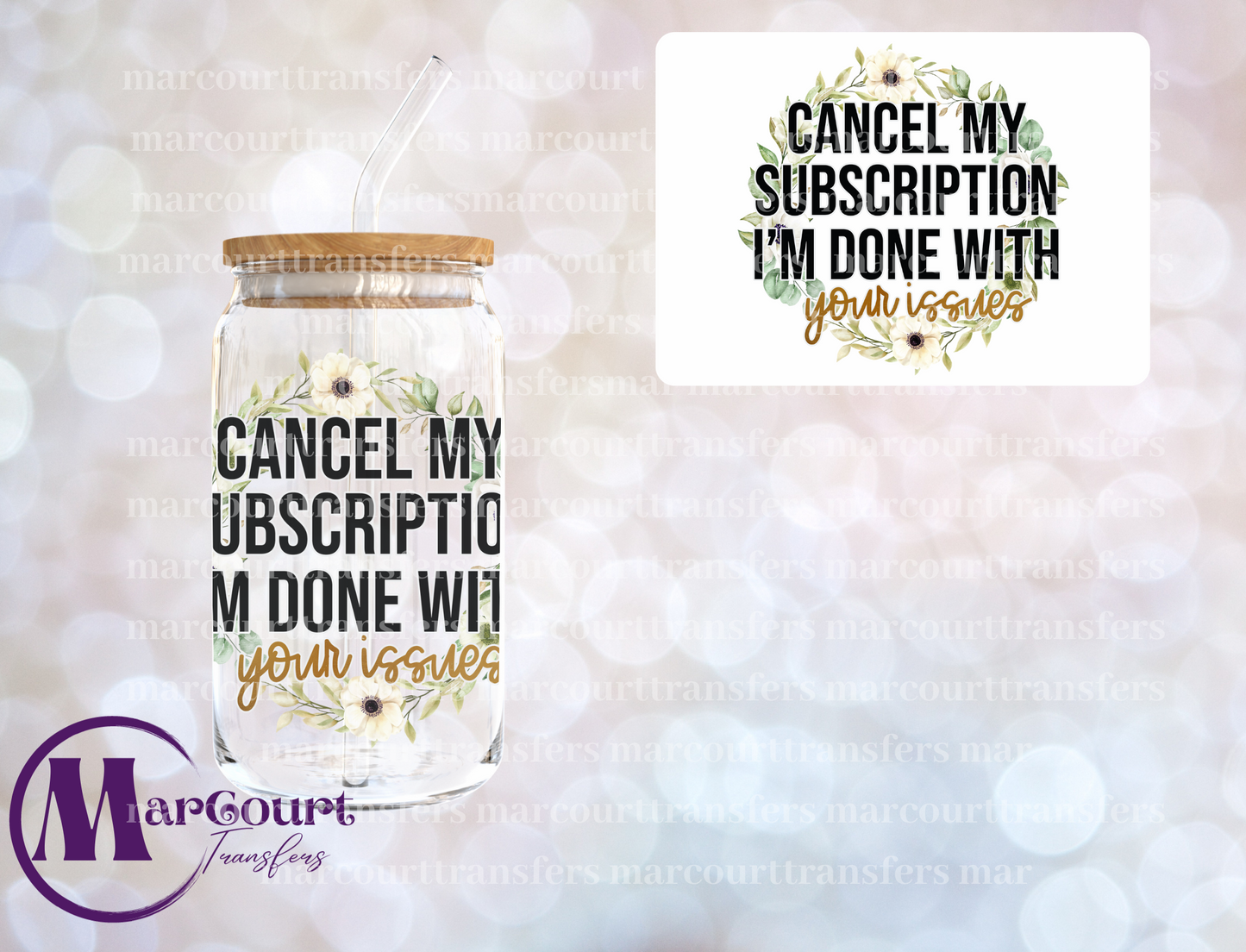 CANCEL MY SUBSCRIPTION I'M DONE WITH YOUR ISSUES-DECAL-UV DTF CUP WRAP