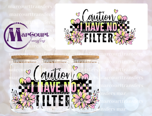 CAUTION I HAVE NO FILTER-16 0Z-UV DTF CUP WRAP