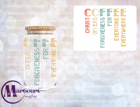 CHRIST OFFERS FORGIVENESS FOR EVERYONE EVERYWHERE-DECAL-UV DTF CUP WRAP