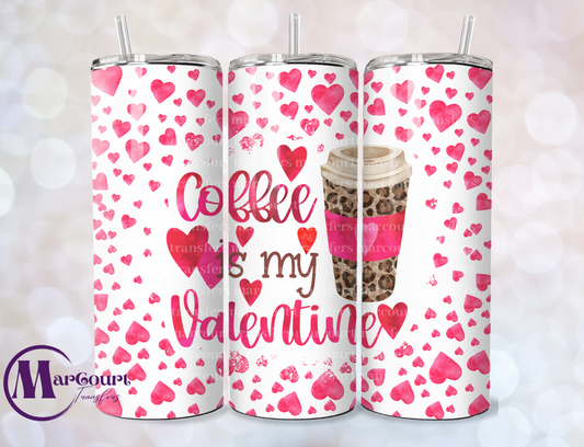 COFFEE IS MY VALENTINE-SKINNY TUMBLER TRANSFER