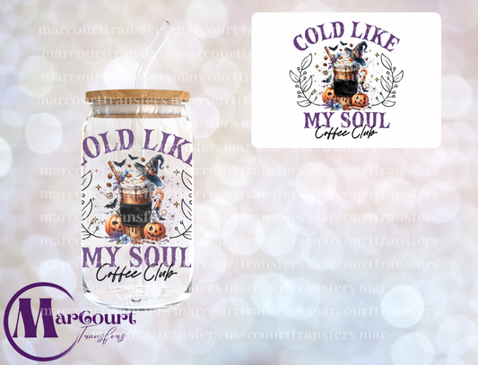 COLD LIKE MY SOUL COFFEE CLUB- DECAL-UV DTF CUP WRAP