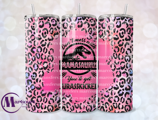 DONT MESS WITH MAMASAURUS YOULL GET JURASSKICKED 20-SKINNY TUMBLER TRANSFER