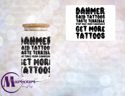 DAHMER SAID TATTOOS TASTE TERRIBLE-DECAL-UV DTF CUP WRAP