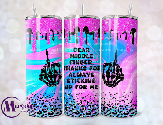 DEAR MIDDLE FINGER THANKS FOR ALWAYS STICKING UP FOR ME-SKINNY TUMBLER TRANSFER