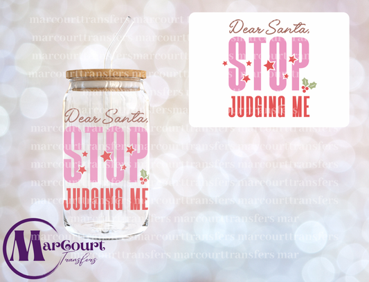DEAR SANTA STOP JUDGING ME-DECAL-UV DTF CUP WRAP