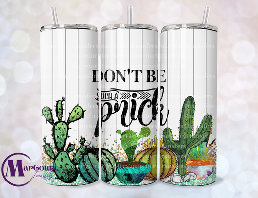 DON'T BE A PRICK-SKINNY TUMBLER TRANSFER