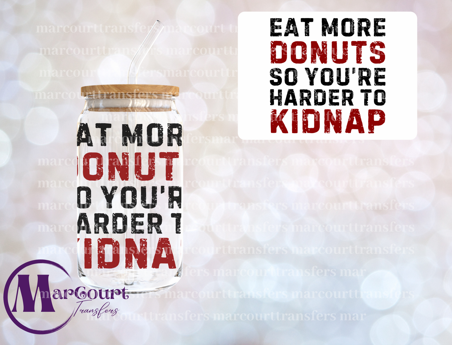 EAT MORE DONUTS SO YOU'RE HARDER TO KIDNAP-DECAL-UV DTF CUP WRAP