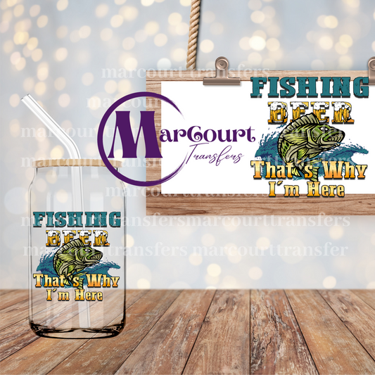 FISHING BEER THATS WHY IM HERE-DECAL-UV DTF CUP WRAP