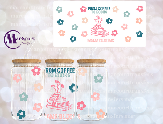 FROM COFFEE TO BOOKS MAMA BLOOMS-16 0Z-UV DTF CUP WRAP