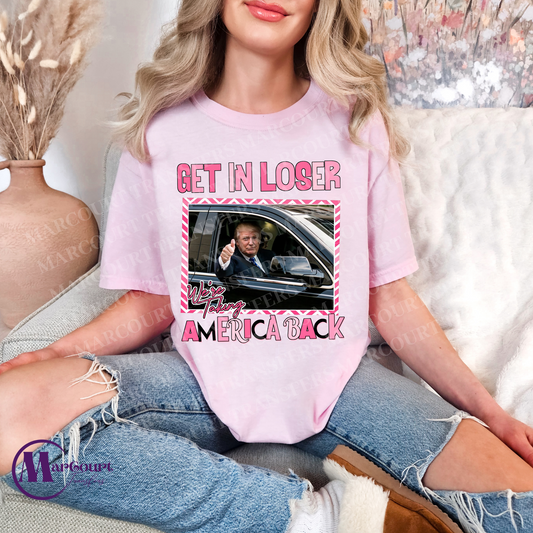 TRUMP GET IN LOSER WE'RE TAKING AMERICA BACK (PINK)-DTF FULL COLOR TRANSFER