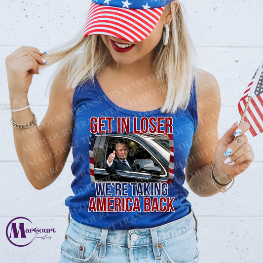 TRUMP GET IN LOSER WE'RE TAKING AMERICA BACK (RED WHITE BLUE)-DTF FULL COLOR TRANSFER