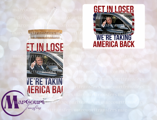 TRUMP GET IN LOSER WE'RE TAKING AMERICA BACK- RED AND BLUE DECAL-UV DTF CUP WRAP