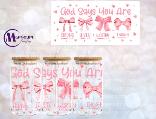 GOD SAYS YOU ARE BOWS-16 0Z-UV DTF CUP WRAP