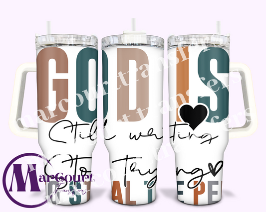 GOD IS STILL WRITING YOUR STORY-40 0Z-UV DTF CUP WRAP