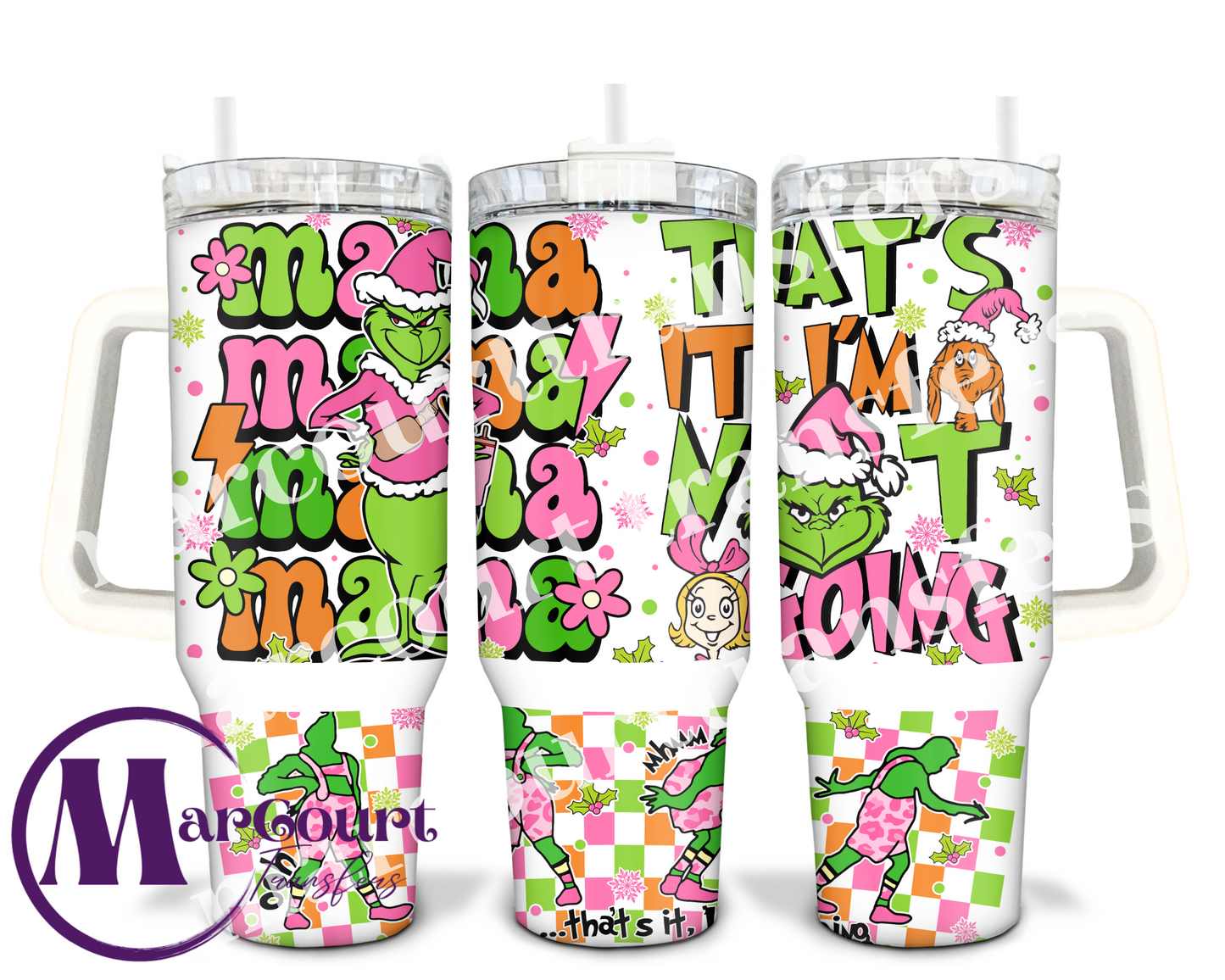 GRINCH CHRISTMAS MAMA IM NOT GOING-40 0Z-UV DTF CUP WRAP