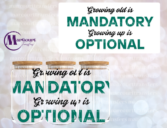 GROWING OLD IS MANDATORY-16 0Z-UV DTF CUP WRAP