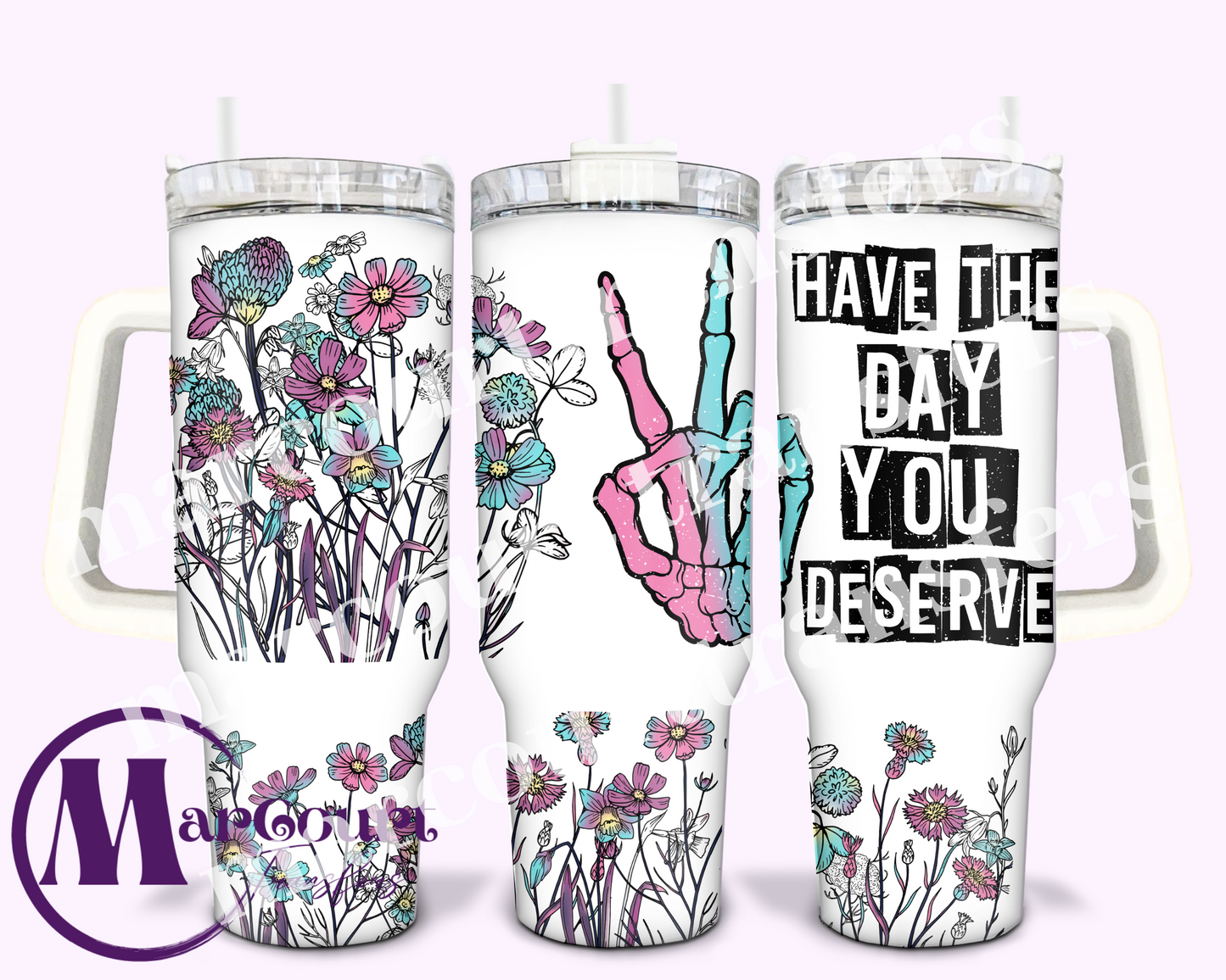 HAVE THE DAY YOU DESERVE SKELLY HAND-40 0Z-UV DTF CUP WRAP