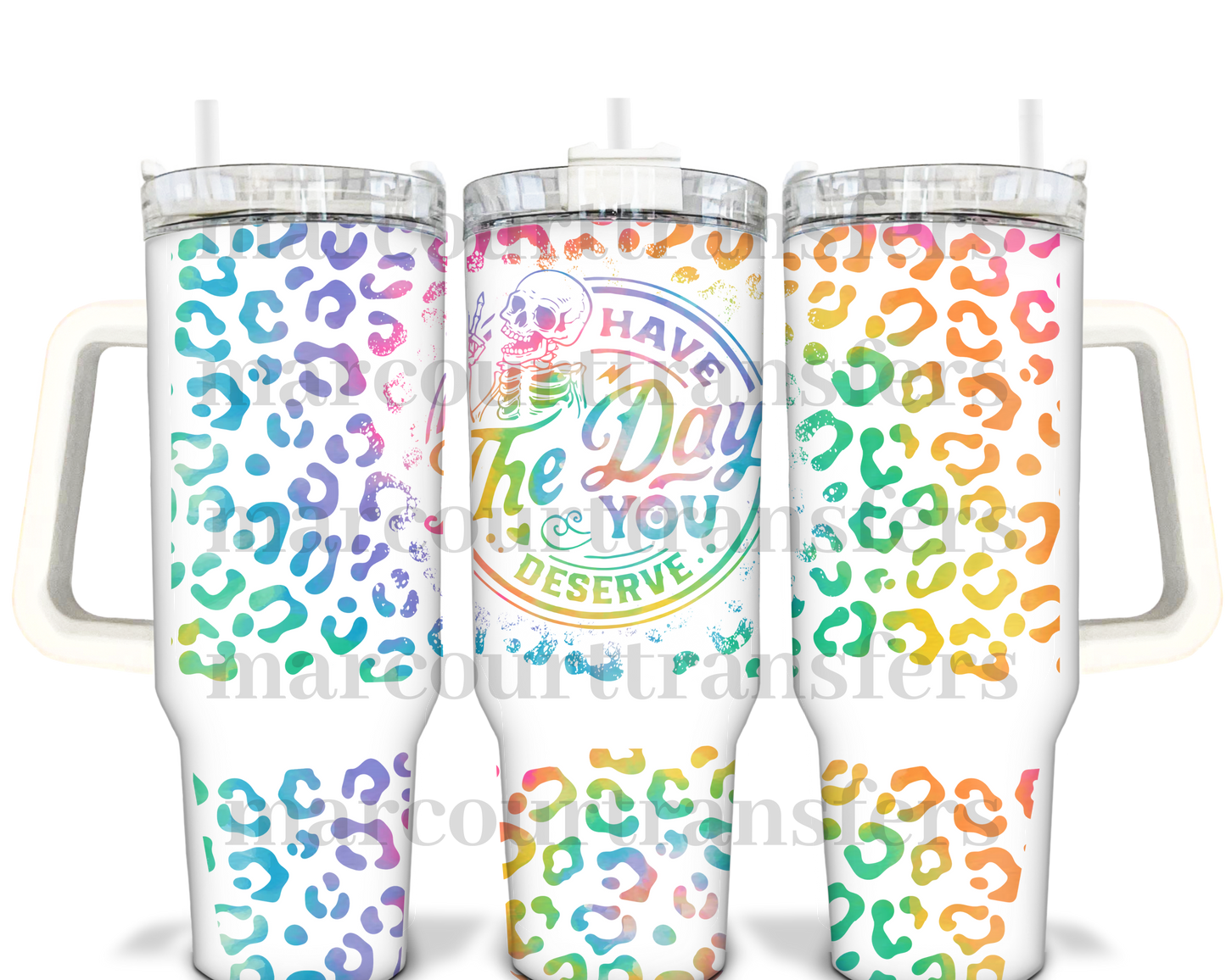 HAVE THE DAY YOU DESERVE-40 0Z-UV DTF CUP WRAP