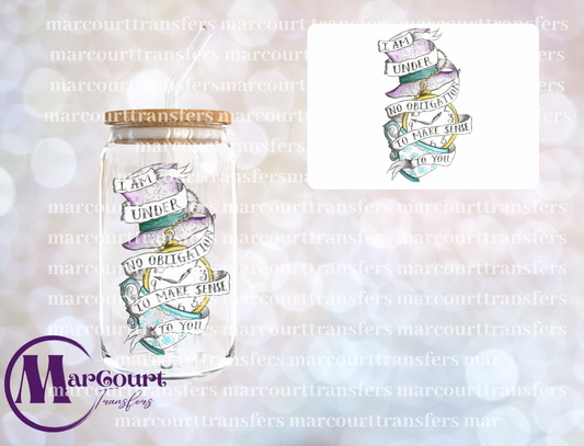 I AM UNDER NO OBLIGATION TO MAKE SENSE TO YOU-DECAL-UV DTF CUP WRAP