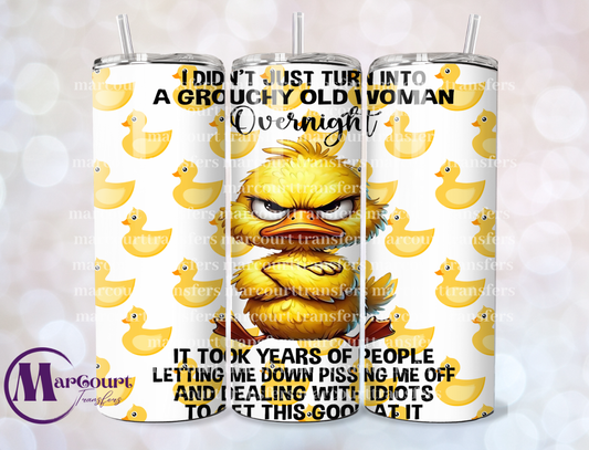 I DIDN'T JUST TURN INTO A GROUCHY OLD WOMAN 20-SKINNY TUMBLER TRANSFER