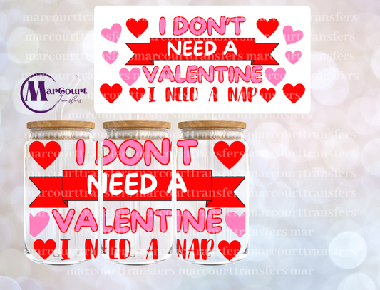 I DONT NEED A VALENTINE I NEED A NAP-16 0Z-UV DTF CUP WRAP