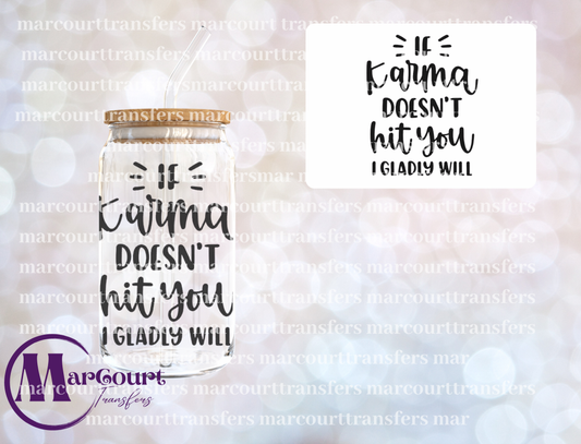 IF KARMA DOESN'T HIT YOU I GLADLY WILL-DECAL-UV DTF CUP WRAP