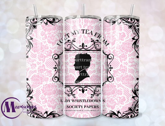 I GET MY TEA FROM LADY WHISTLEDOWN-SKINNY TUMBLER TRANSFER (SUBLIMATION)