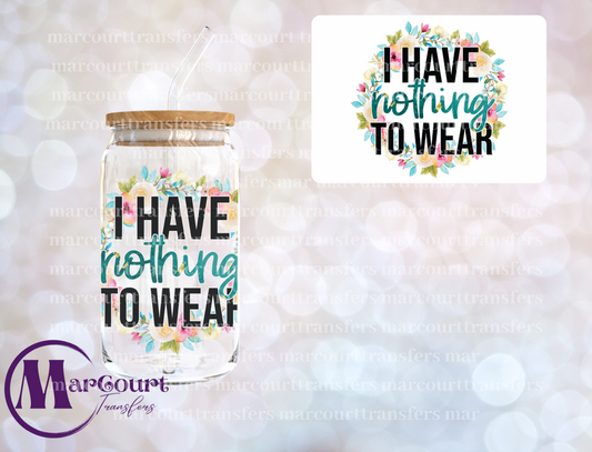 I HAVE NOTHING TO WEAR-DECAL-UV DTF CUP WRAP