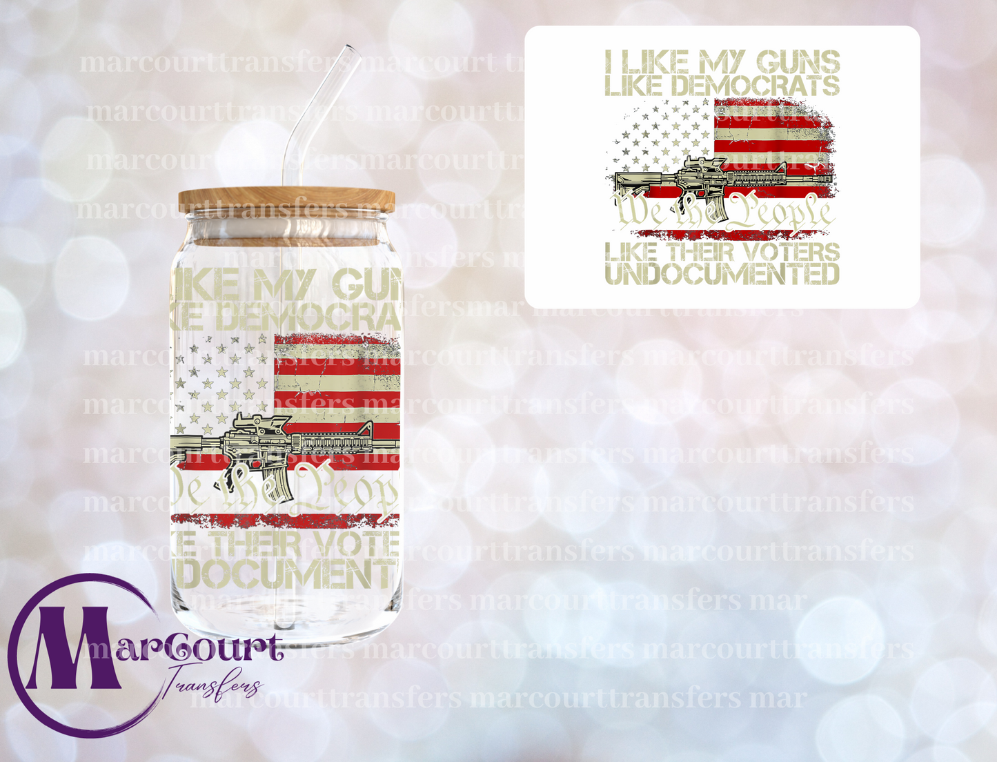 I LIKE MY GUNS LIKE DEMS LIKE THEIR VOTERS-DECAL-UV DTF CUP WRAP