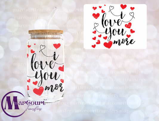 I LOVE YOU MORE-DECAL-UV DTF CUP WRAP