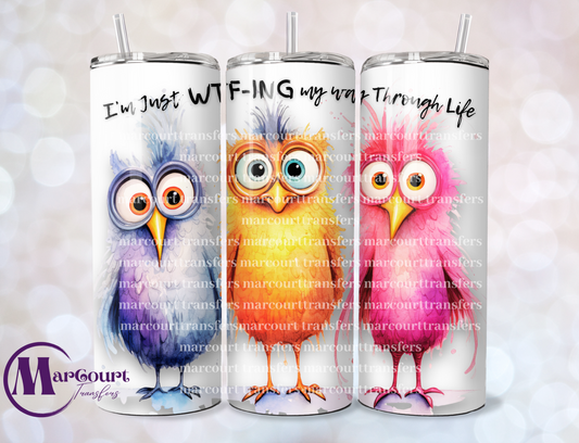 I'M JUST WTF-ING MY WAY THROUGH LIFE-20 OZ-UV DTF CUP WRAP